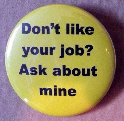 Don't Like Your Job Badge